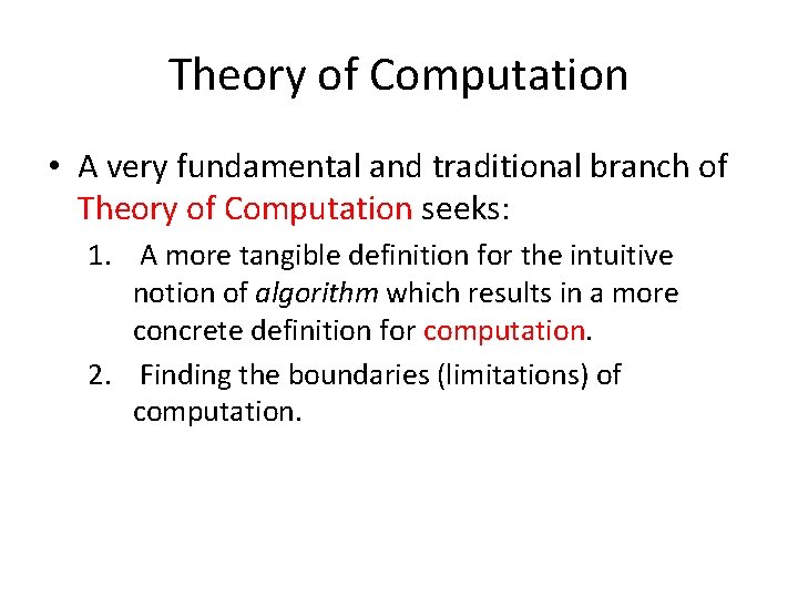 Theory of Computation • A very fundamental and traditional branch of Theory of Computation