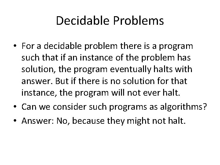 Decidable Problems • For a decidable problem there is a program such that if