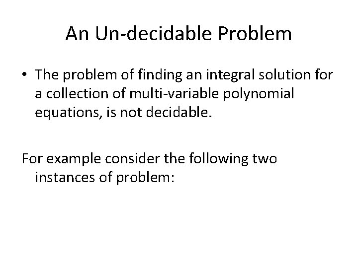 An Un-decidable Problem • The problem of finding an integral solution for a collection