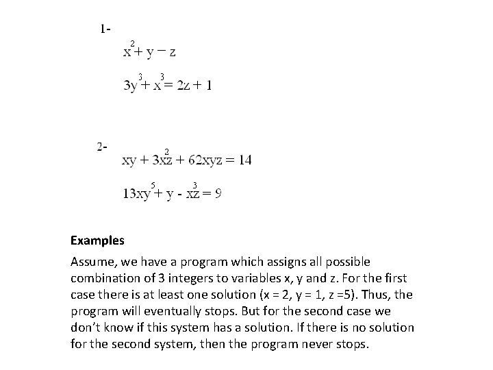 Examples Assume, we have a program which assigns all possible combination of 3 integers