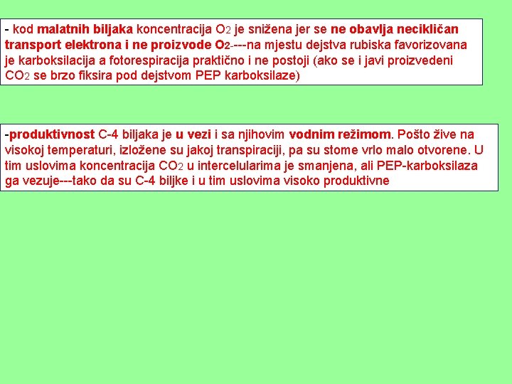 - kod malatnih biljaka koncentracija O 2 je snižena jer se ne obavlja necikličan