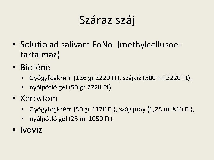 Száraz száj • Solutio ad salivam Fo. No (methylcellusoetartalmaz) • Bioténe • Gyógyfogkrém (126