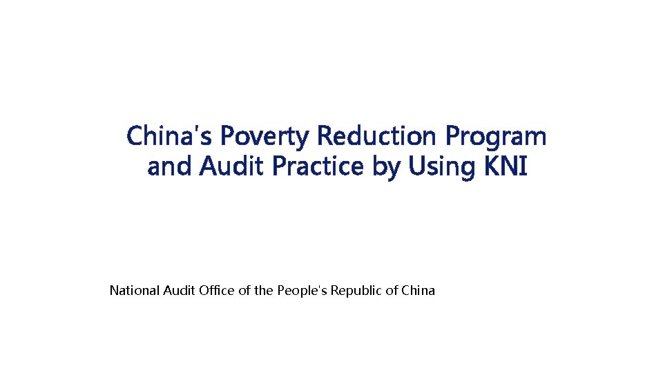 China's Poverty Reduction Program and Audit Practice by Using KNI National Audit Office of