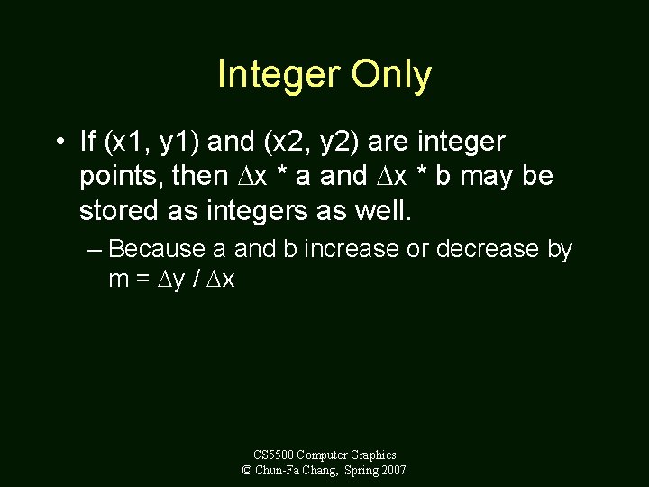 Integer Only • If (x 1, y 1) and (x 2, y 2) are