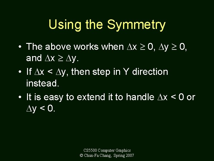 Using the Symmetry • The above works when x 0, y 0, and x