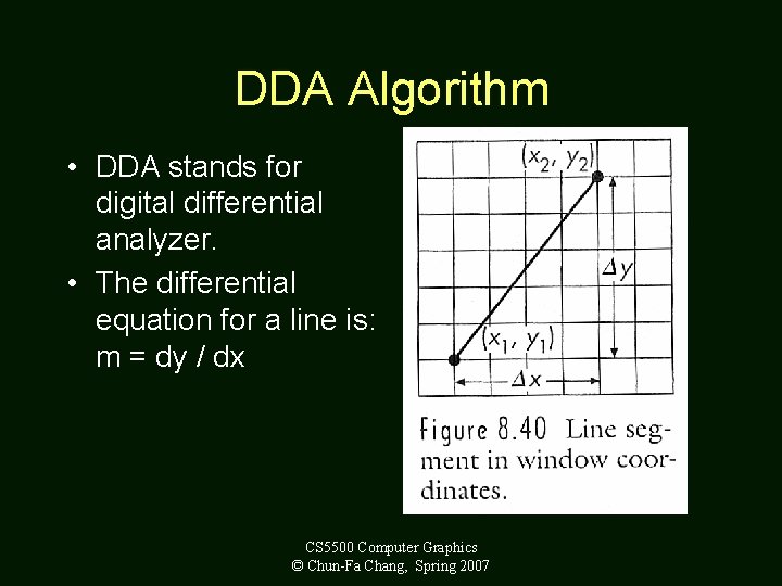 DDA Algorithm • DDA stands for digital differential analyzer. • The differential equation for