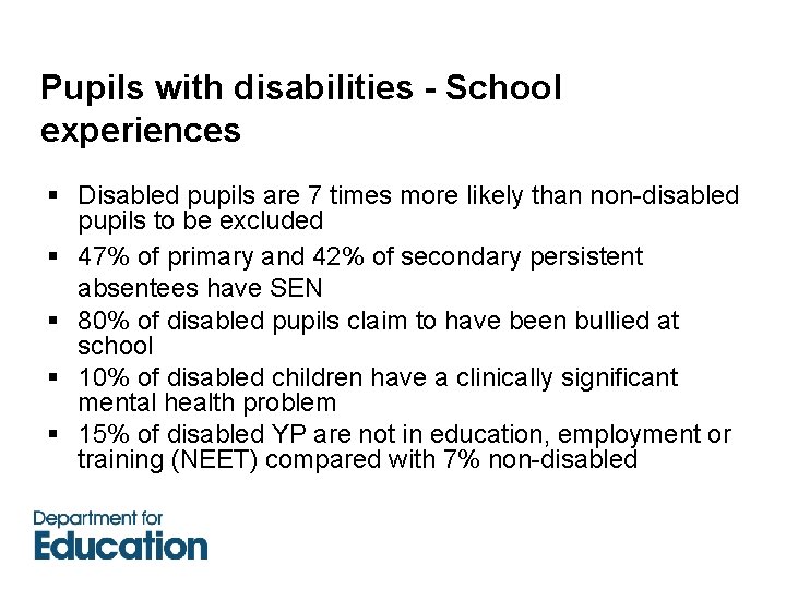 Pupils with disabilities - School experiences § Disabled pupils are 7 times more likely