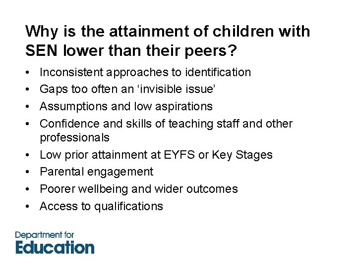 Why is the attainment of children with SEN lower than their peers? • •