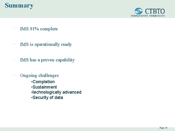 Summary • IMS 91% complete • IMS is operationally ready • IMS has a
