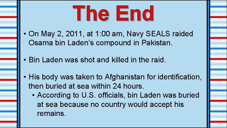The End • On May 2, 2011, at 1: 00 am, Navy SEALS raided The End • On May 2, 2011, at 1: 00 am, Navy SEALS raided