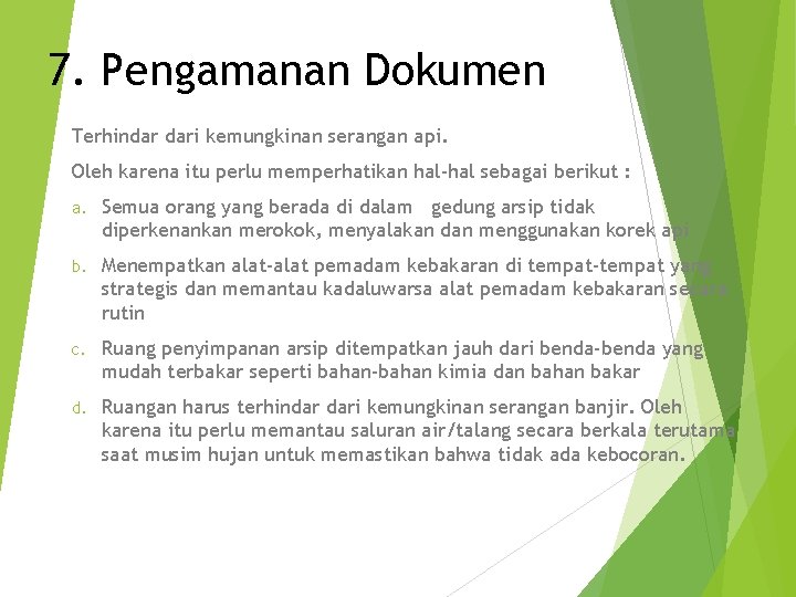 7. Pengamanan Dokumen Terhindar dari kemungkinan serangan api. Oleh karena itu perlu memperhatikan hal-hal