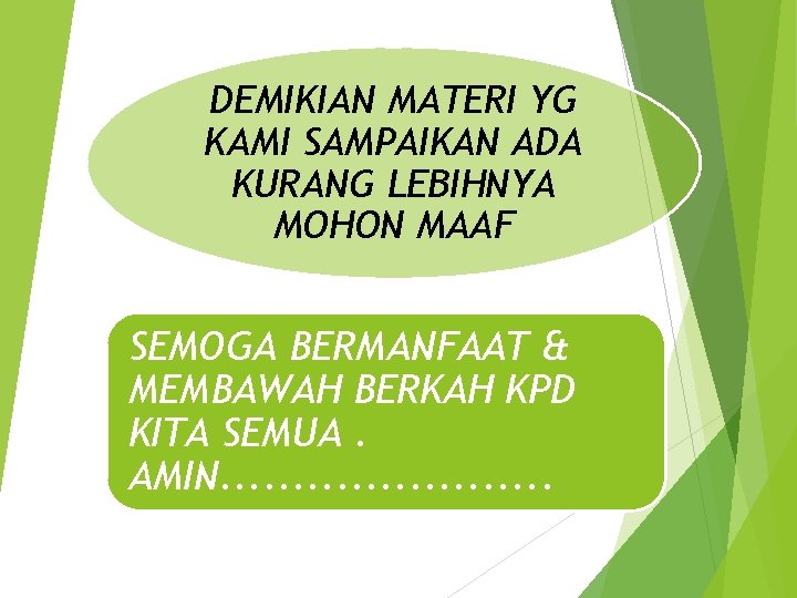 DEMIKIAN MATERI YG KAMI SAMPAIKAN ADA KURANG LEBIHNYA MOHON MAAF SEMOGA BERMANFAAT & MEMBAWAH