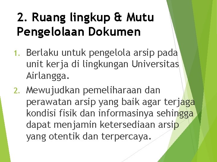 2. Ruang lingkup & Mutu Pengelolaan Dokumen 1. Berlaku untuk pengelola arsip pada unit