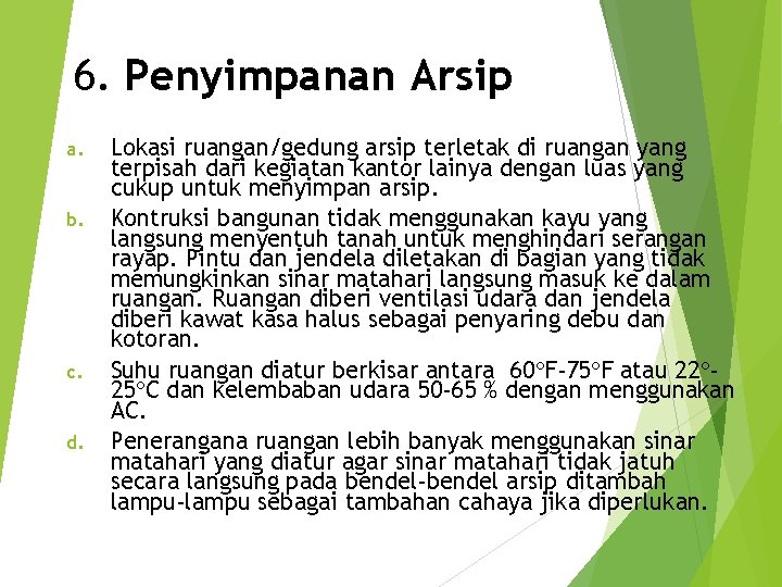 6. Penyimpanan Arsip a. b. c. d. Lokasi ruangan/gedung arsip terletak di ruangan yang