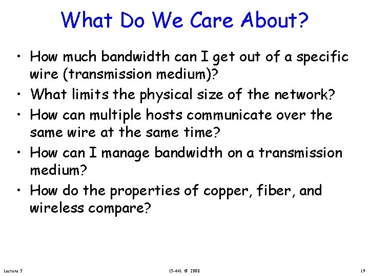 What Do We Care About? • How much bandwidth can I get out of