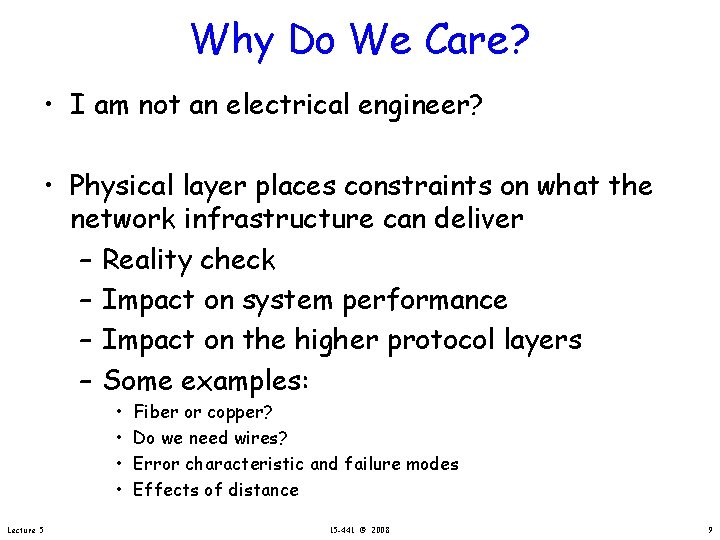 Why Do We Care? • I am not an electrical engineer? • Physical layer