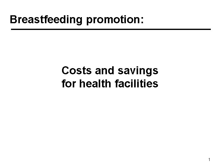 Breastfeeding promotion: Costs and savings for health facilities 1 