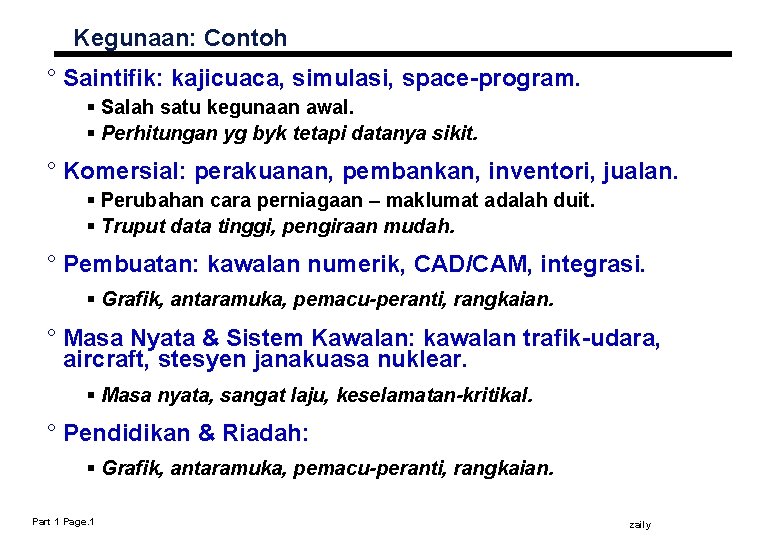 Kegunaan: Contoh ° Saintifik: kajicuaca, simulasi, space-program. § Salah satu kegunaan awal. § Perhitungan