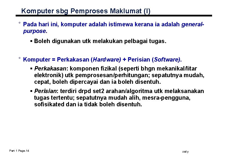 Komputer sbg Pemproses Maklumat (I) ° Pada hari ini, komputer adalah istimewa kerana ia