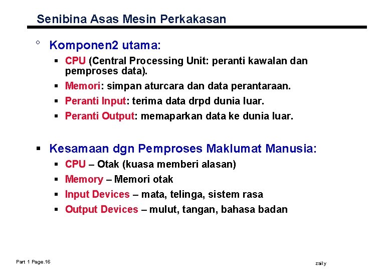 Senibina Asas Mesin Perkakasan ° Komponen 2 utama: § CPU (Central Processing Unit: peranti