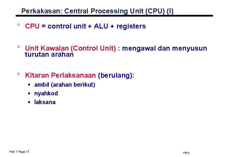 Perkakasan: Central Processing Unit (CPU) (I) ° CPU = control unit + ALU +