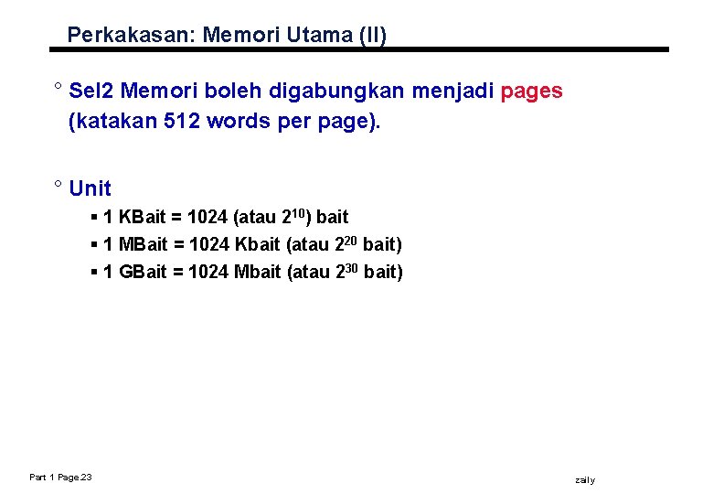 Perkakasan: Memori Utama (II) ° Sel 2 Memori boleh digabungkan menjadi pages (katakan 512