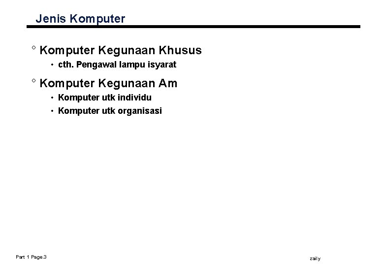 Jenis Komputer ° Komputer Kegunaan Khusus • cth. Pengawal lampu isyarat ° Komputer Kegunaan