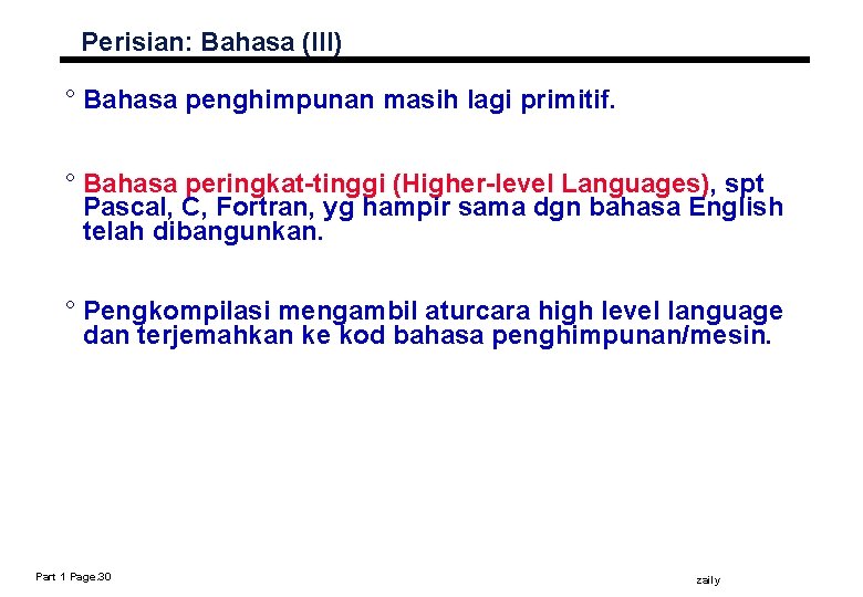 Perisian: Bahasa (III) ° Bahasa penghimpunan masih lagi primitif. ° Bahasa peringkat-tinggi (Higher-level Languages),