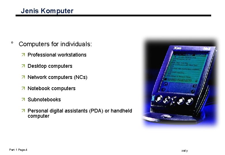 Jenis Komputer ° Computers for individuals: ä Professional workstations ä Desktop computers ä Network