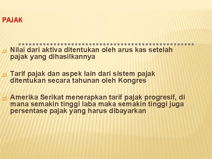 PAJAK Nilai dari aktiva ditentukan oleh arus kas setelah pajak yang dihasilkannya Tarif pajak