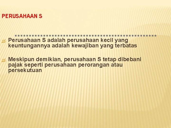 PERUSAHAAN S Perusahaan S adalah perusahaan kecil yang keuntungannya adalah kewajiban yang terbatas Meskipun