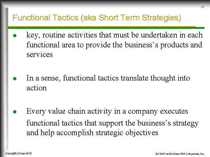 11 Functional Tactics (aka Short Term Strategies) l key, routine activities that must be