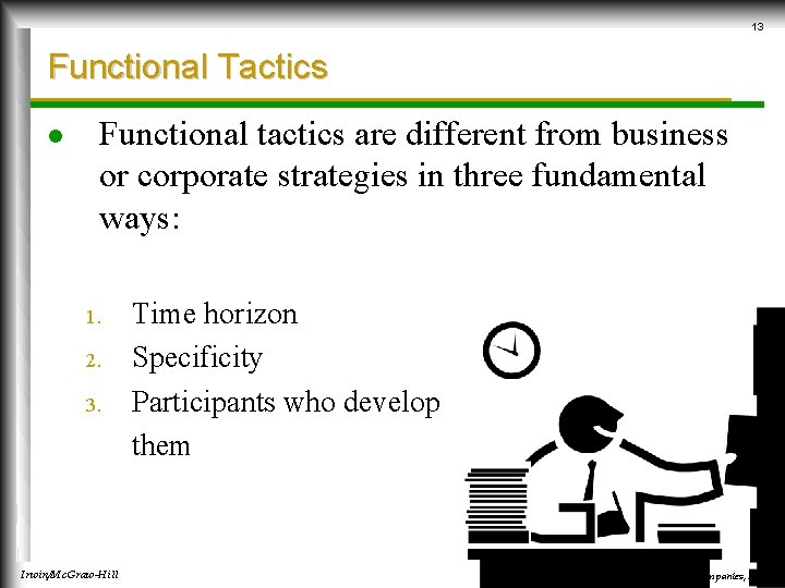 13 Functional Tactics l Functional tactics are different from business or corporate strategies in