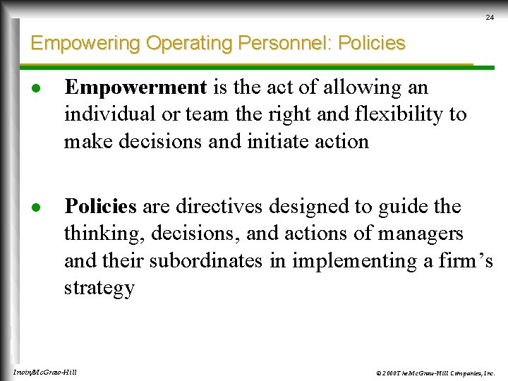 24 Empowering Operating Personnel: Policies l Empowerment is the act of allowing an individual