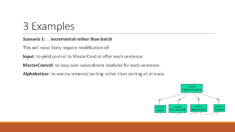3 Examples Scenario 1: … incremental rather than batch This will most likely require