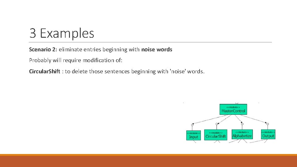 3 Examples Scenario 2: eliminate entries beginning with noise words Probably will require modification
