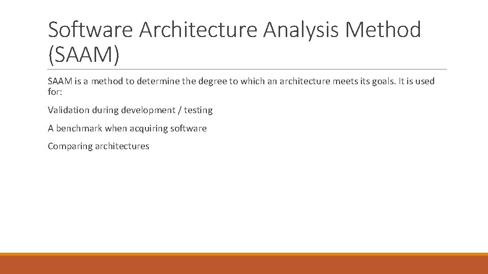 Software Architecture Analysis Method (SAAM) SAAM is a method to determine the degree to