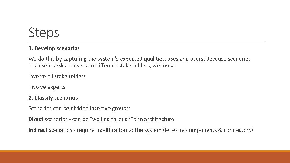Steps 1. Develop scenarios We do this by capturing the system's expected qualities, uses