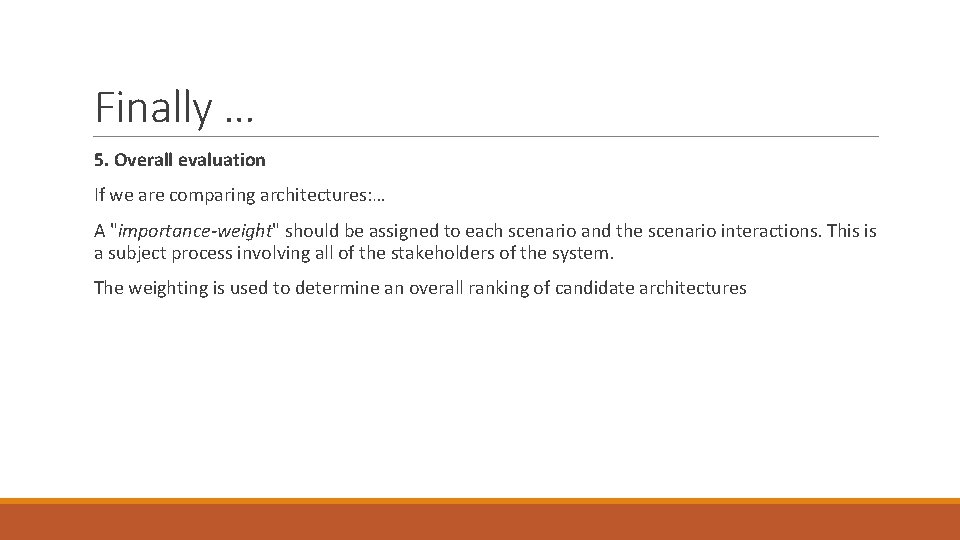 Finally … 5. Overall evaluation If we are comparing architectures: … A "importance-weight" should