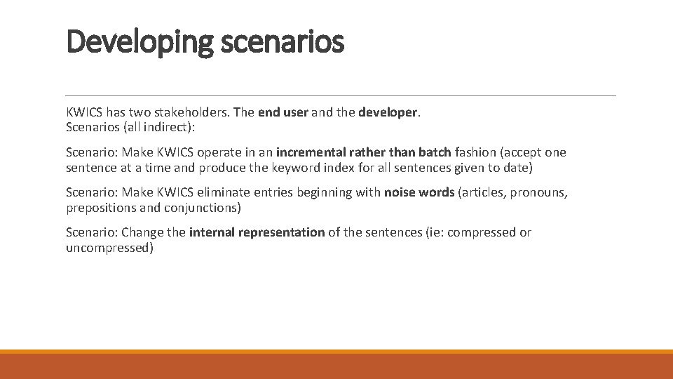 Developing scenarios KWICS has two stakeholders. The end user and the developer. Scenarios (all
