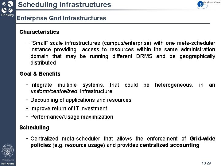 Scheduling Infrastructures Grid. Way Enterprise Grid Infrastructures Characteristics • “Small” scale infrastructures (campus/enterprise) with