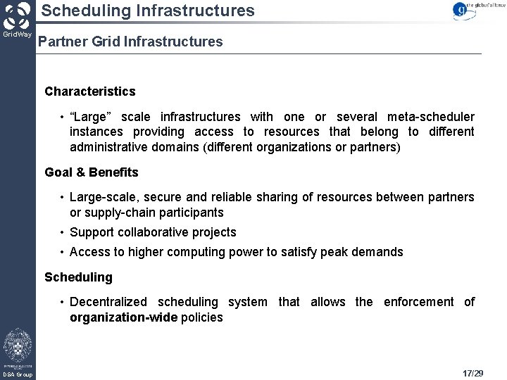 Scheduling Infrastructures Grid. Way Partner Grid Infrastructures Characteristics • “Large” scale infrastructures with one