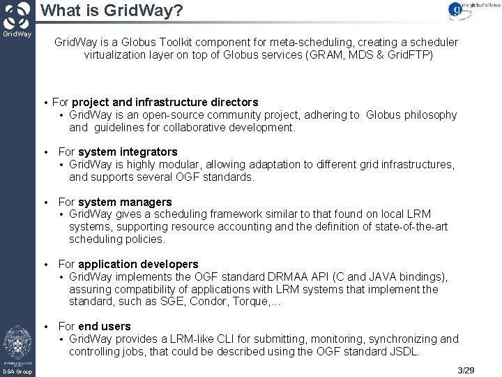 What is Grid. Way? Grid. Way is a Globus Toolkit component for meta-scheduling, creating