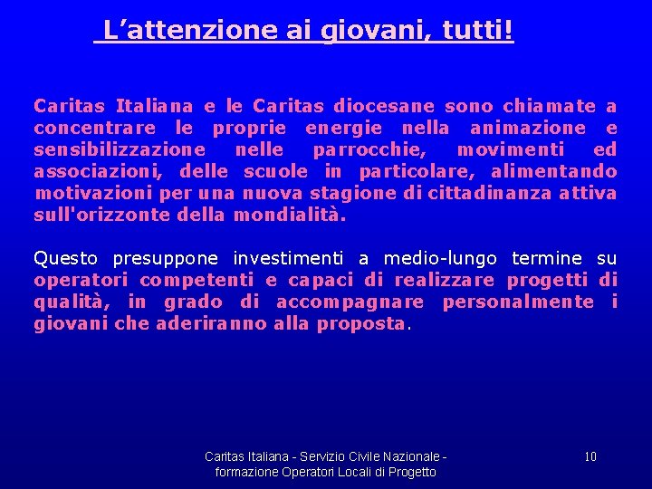 L’attenzione ai giovani, tutti! Caritas Italiana e le Caritas diocesane sono chiamate a concentrare