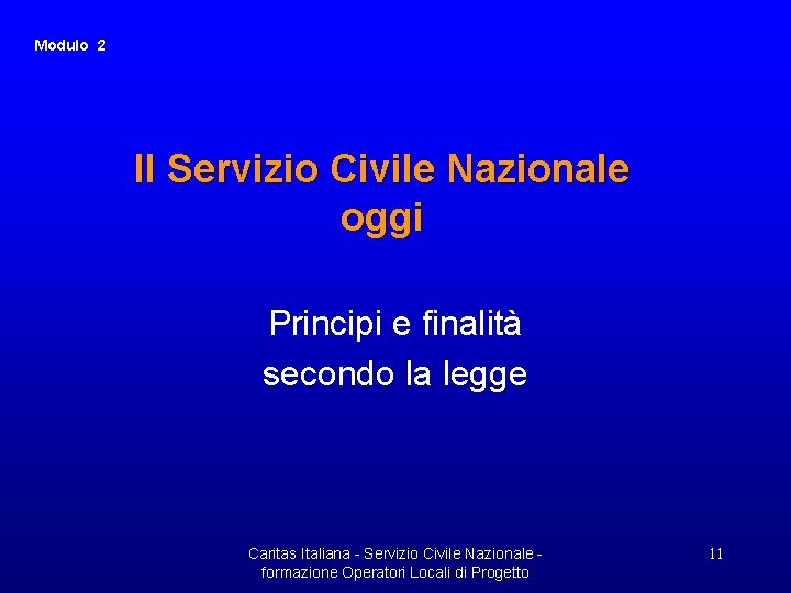 Modulo 2 Il Servizio Civile Nazionale oggi Principi e finalità secondo la legge Caritas