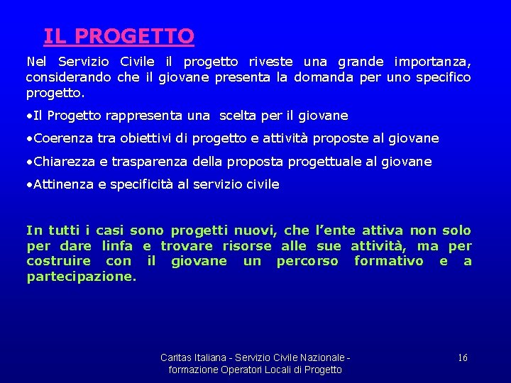 IL PROGETTO Nel Servizio Civile il progetto riveste una grande importanza, considerando che il