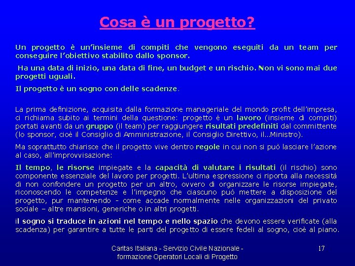 Cosa è un progetto? Un progetto è un’insieme di compiti che vengono eseguiti da