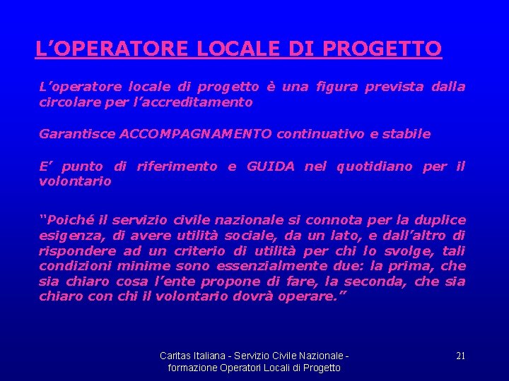 L’OPERATORE LOCALE DI PROGETTO L’operatore locale di progetto è una figura prevista dalla circolare