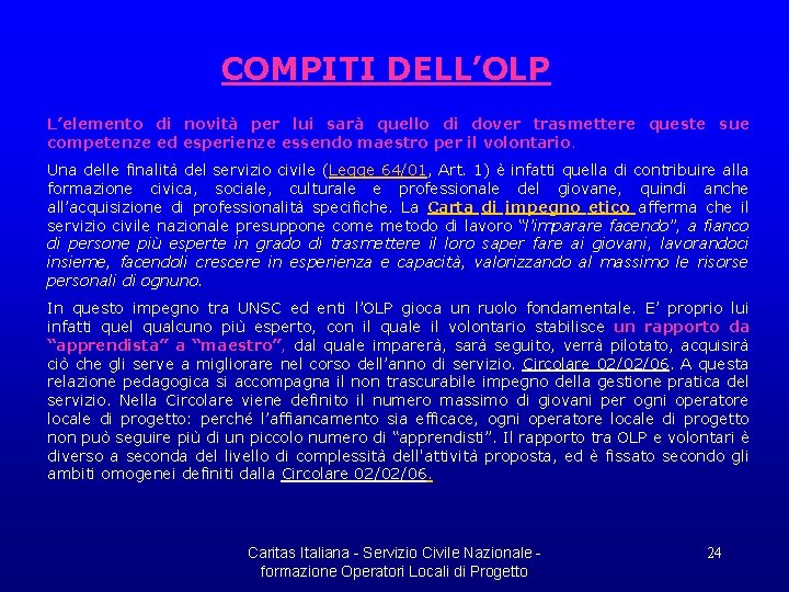 COMPITI DELL’OLP L’elemento di novità per lui sarà quello di dover trasmettere queste sue