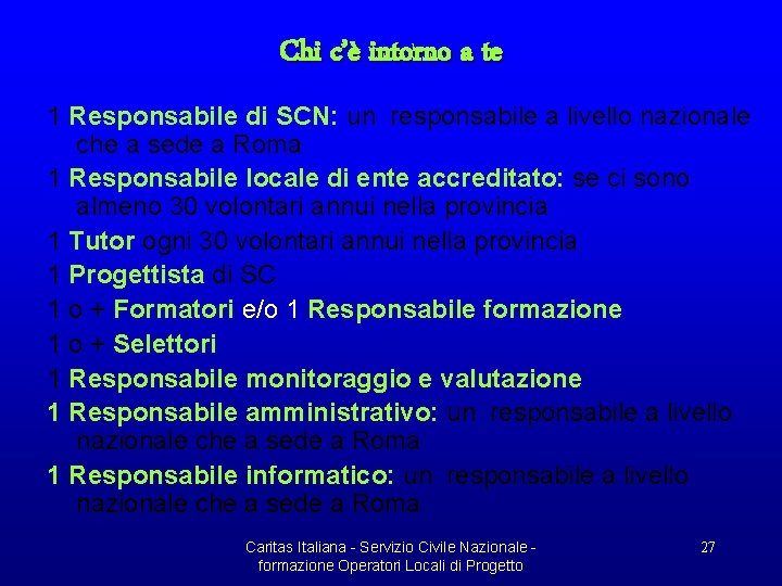 Chi c’è intorno a te 1 Responsabile di SCN: un responsabile a livello nazionale